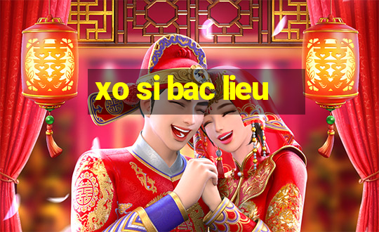 xo si bac lieu