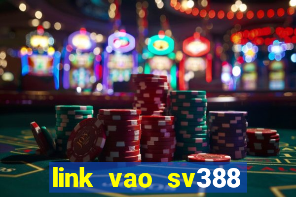 link vao sv388 khong chan