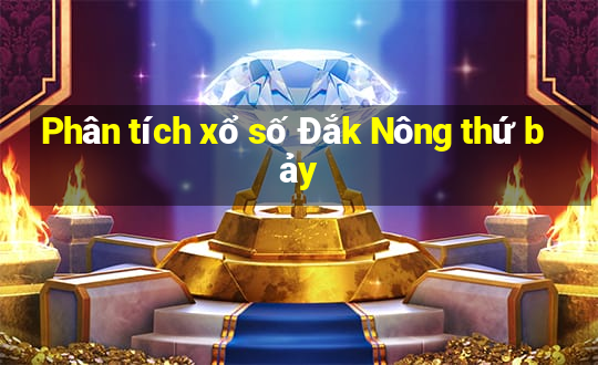 Phân tích xổ số Đắk Nông thứ bảy