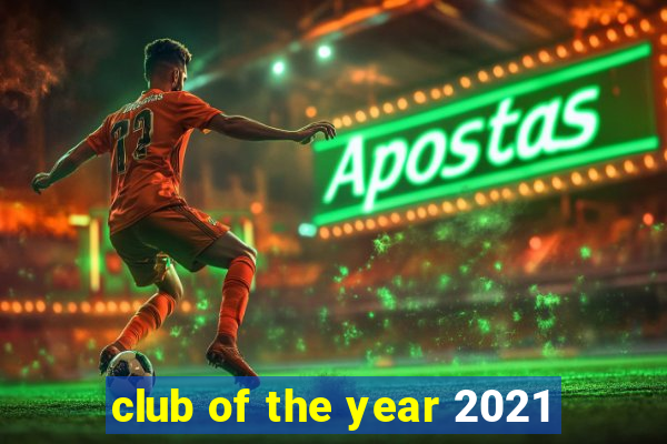 club of the year 2021