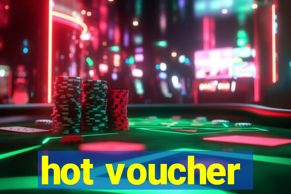 hot voucher