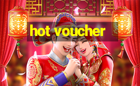 hot voucher