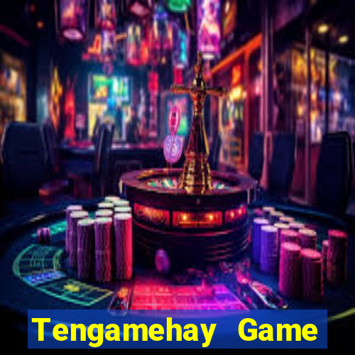 Tengamehay Game Bài Nhất Vip