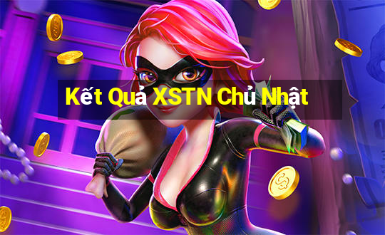 Kết Quả XSTN Chủ Nhật