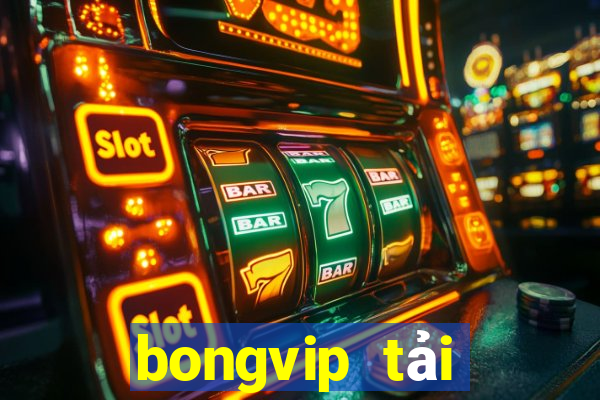 bongvip tải xuống app