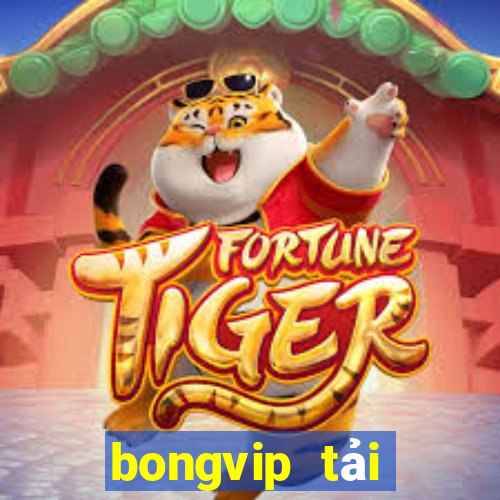 bongvip tải xuống app