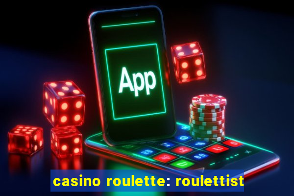 casino roulette: roulettist