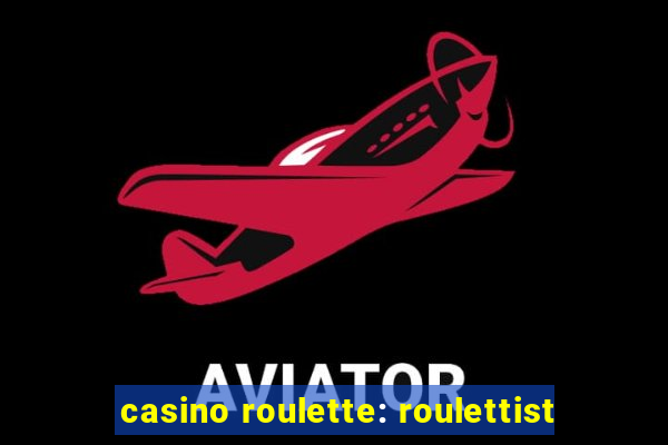 casino roulette: roulettist