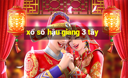 xổ số hậu giang 3 tây