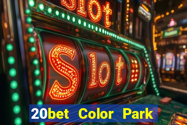 20bet Color Park phiên bản mới Tải Fun88