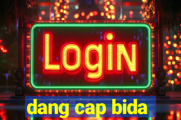 dang cap bida