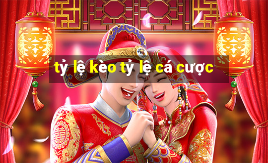 tỷ lệ kèo tỷ lệ cá cược