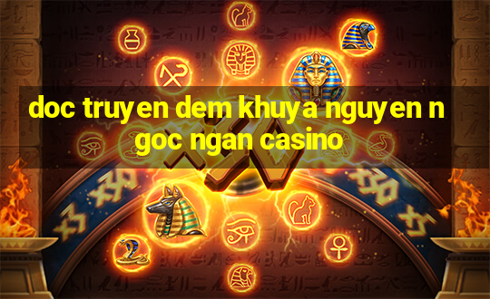 doc truyen dem khuya nguyen ngoc ngan casino