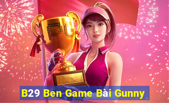 B29 Ben Game Bài Gunny