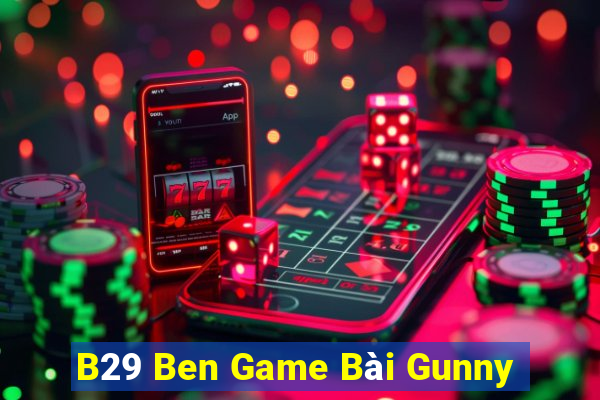 B29 Ben Game Bài Gunny