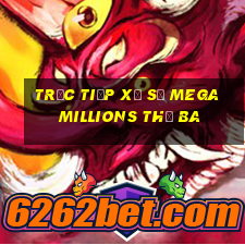 Trực tiếp xổ số mega millions thứ Ba