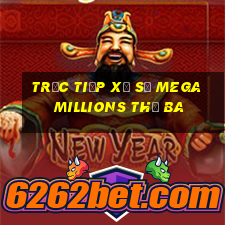 Trực tiếp xổ số mega millions thứ Ba