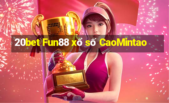 20bet Fun88 xổ số CaoMintao