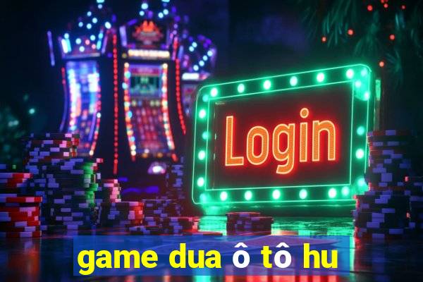 game dua ô tô hu