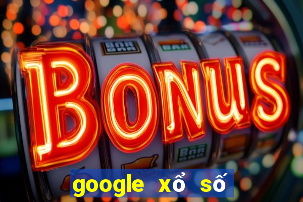 google xổ số long an