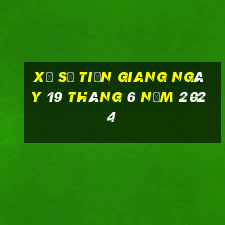 xổ số tiền giang ngày 19 tháng 6 năm 2024