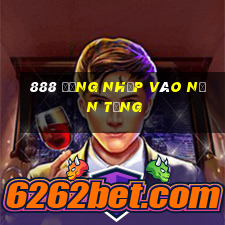 888 Đăng nhập vào nền tảng