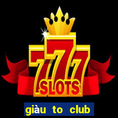 giàu to club trực tuyến