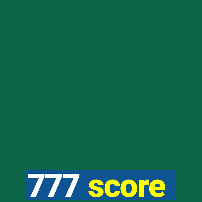 777 score