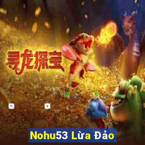 Nohu53 Lừa Đảo