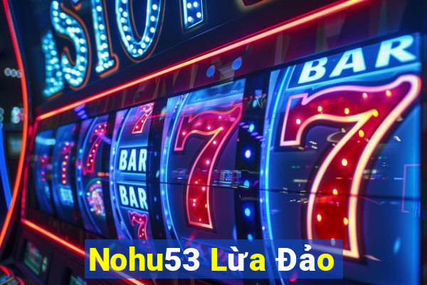 Nohu53 Lừa Đảo