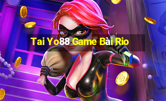 Tai Yo88 Game Bài Rio