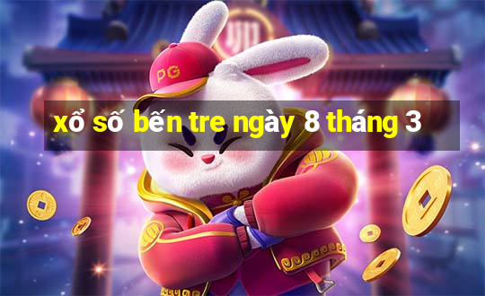 xổ số bến tre ngày 8 tháng 3