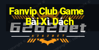 Fanvip Club Game Bài Xì Dách