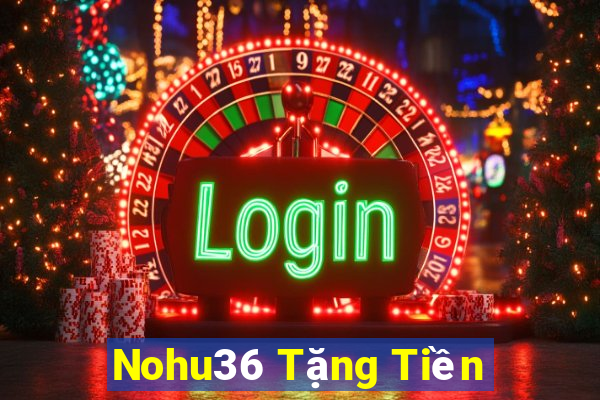 Nohu36 Tặng Tiền