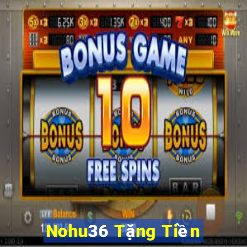 Nohu36 Tặng Tiền