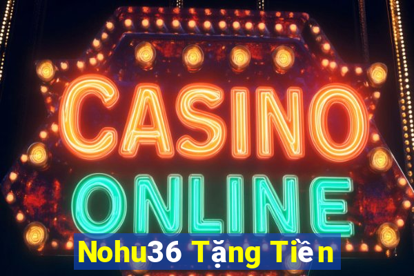 Nohu36 Tặng Tiền