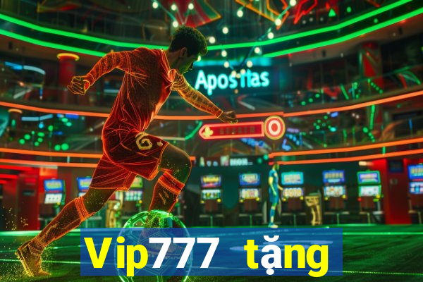 Vip777 tặng khuyến mãi