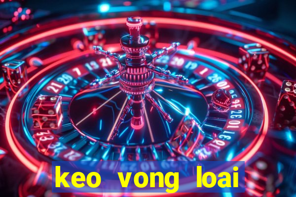 keo vong loai world cup chau a