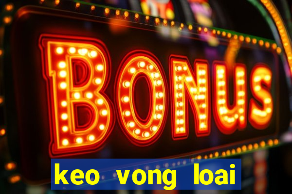 keo vong loai world cup chau a