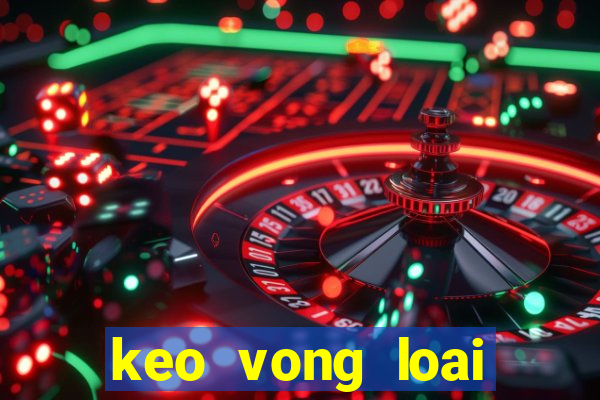 keo vong loai world cup chau a