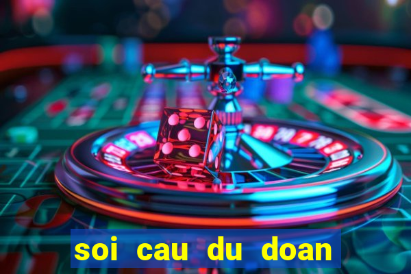 soi cau du doan xs wap