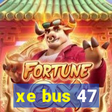 xe bus 47