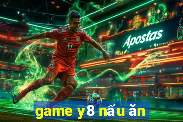 game y8 nấu ăn