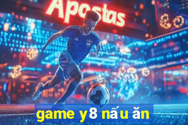 game y8 nấu ăn