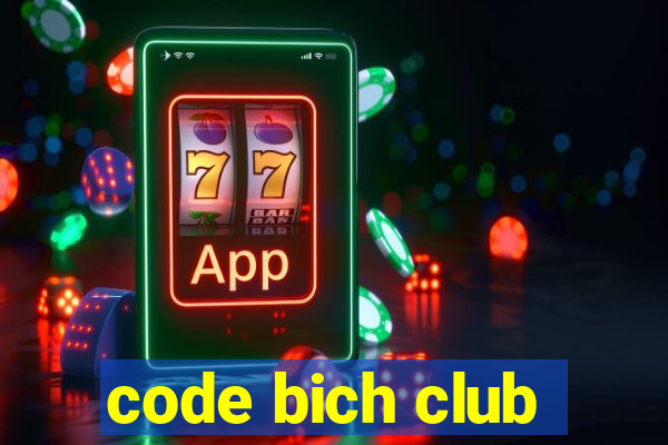 code bich club