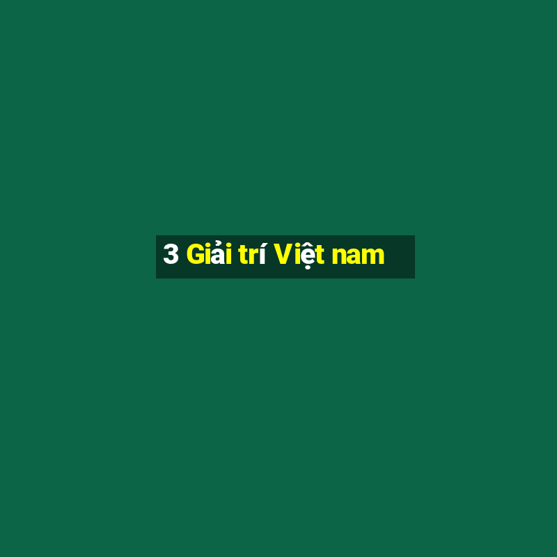 3 Giải trí Việt nam