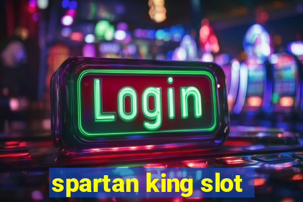 spartan king slot