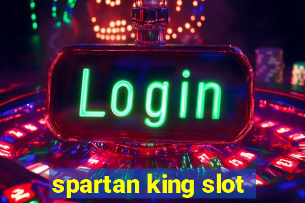 spartan king slot