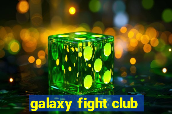 galaxy fight club