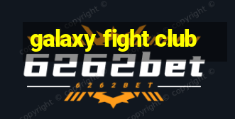 galaxy fight club